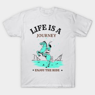 Life is a Journey, Enjoy the Ride T-Shirt